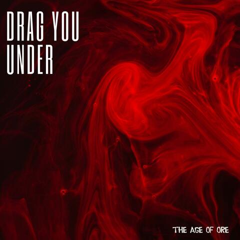 Drag You Under