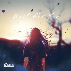 Wait For You