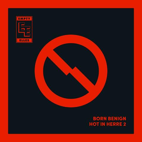 Born Benign / Hot in Herre 2 (Demo EP)