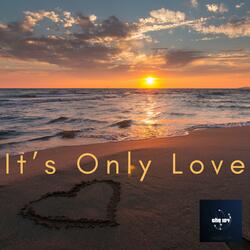 It's Only Love