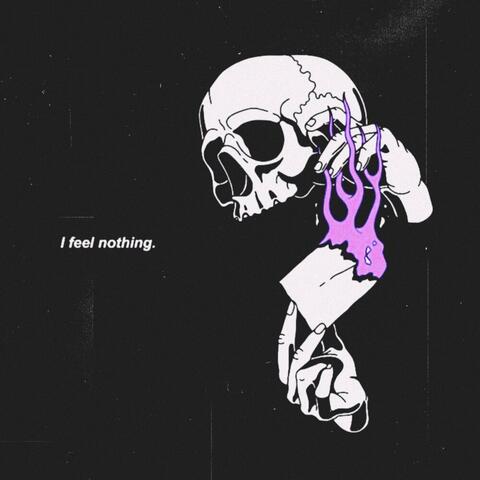 I FEEL NOTHING.