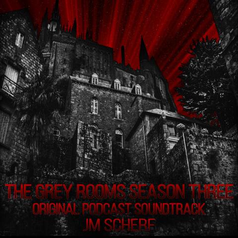 The Grey Rooms Season Three (Original Podcast Soundtrack)