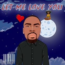 Let Me Love You