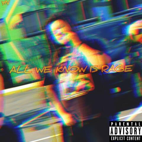All We Know Is Rage