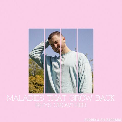 Maladies That Grow Back