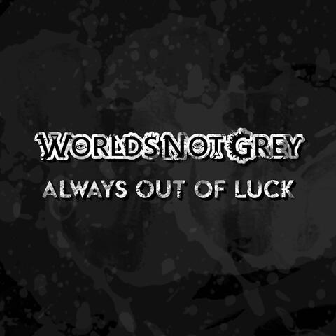 Always Out Of Luck