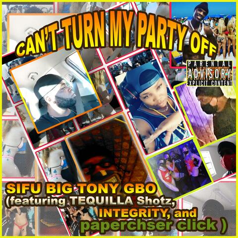 CANT TURN MY PARTY OFF (feat. Tequilla SHOTZ, INTEGRITY & PAPERCHSER CLICK)