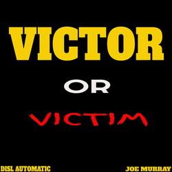 Victor Or Victim (feat. Joe Murray)