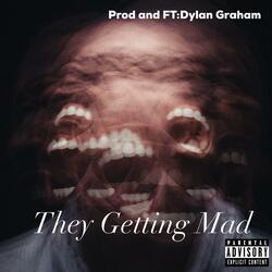 They Getting Mad (feat. Dylan Graham)