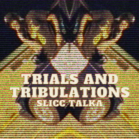 Trials and Tribulations