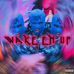 Wake Em Up