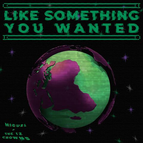Like Something You Wanted
