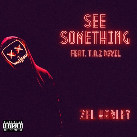 See Something (feat. T.A.Z D3Vil)
