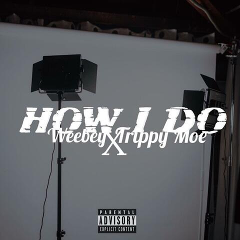 How I Do (feat. Trippy Moe)