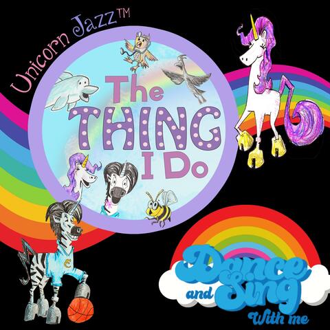 Unicorn Jazz The Thing I Do Songs for Kids