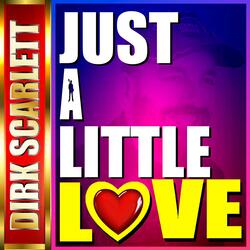 Just A Little Love