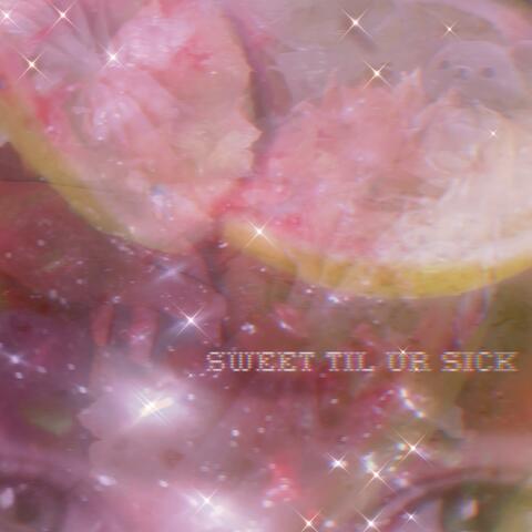 sweet til ur sick