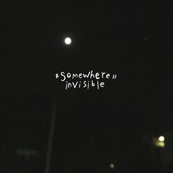 Somewhere Invisible