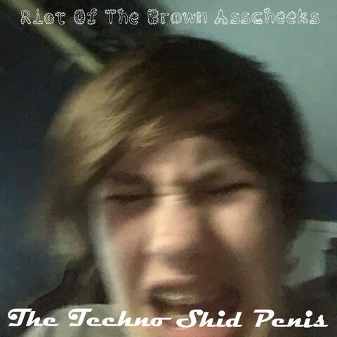 The Techno Shid Penis