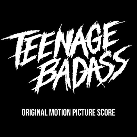 Teenage Badass (Original Motion Picture Score)