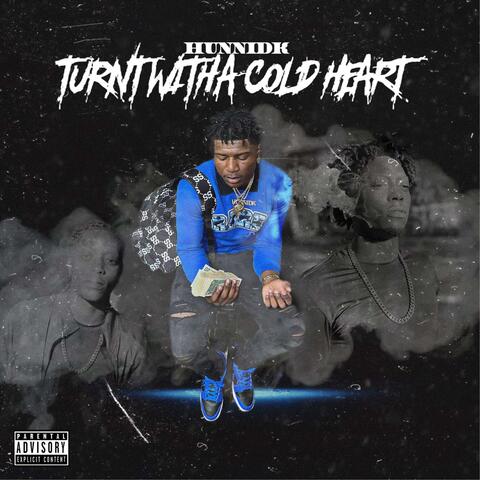 Turnt With A Cold Heart