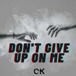 Don't Give Up On Me