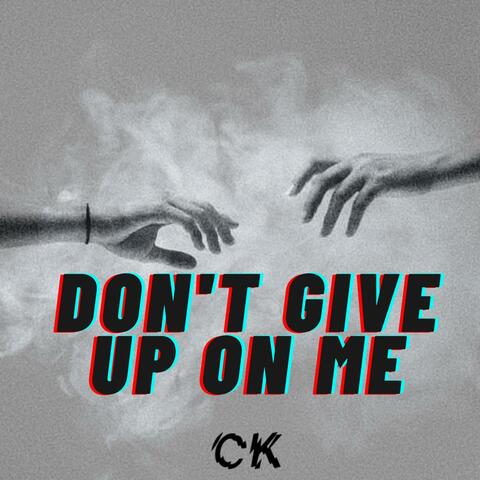 Don't Give Up On Me