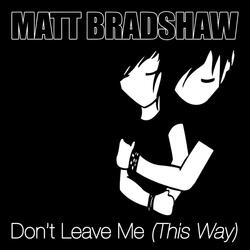 Don't Leave Me (This Way)