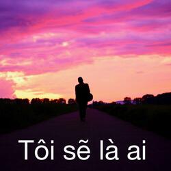 Tôi sẽ là ai