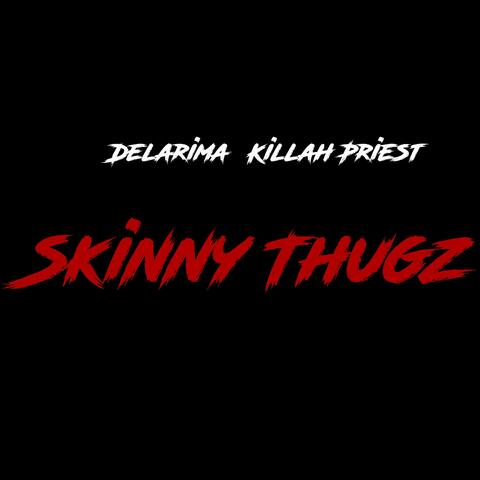 Skinny Thugz (feat. Killah Priest)