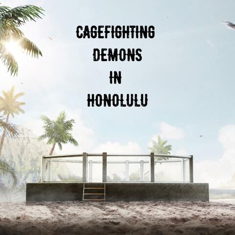 Cagefighting Demons In Honolulu