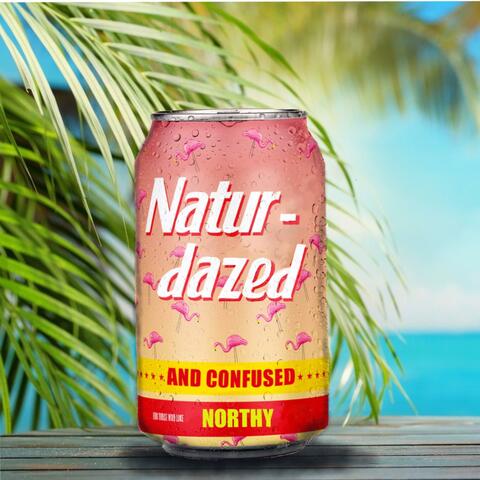 Naturdazed and Confused