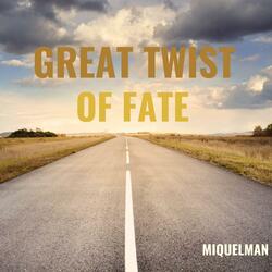 Great twist of fate