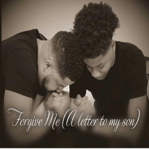 Forgive Me (A letter to my son)