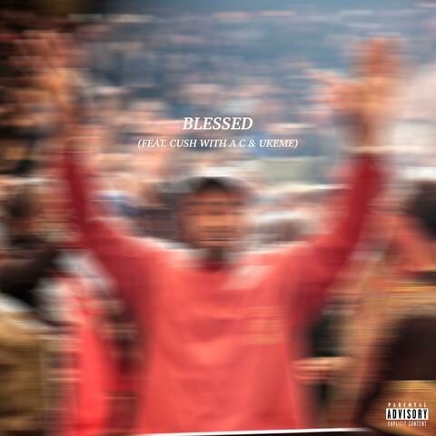 Blessed (feat. Cush with a C & Ukeme)