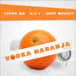Vodka Naranja (feat. O.T.T & Andy Melody)