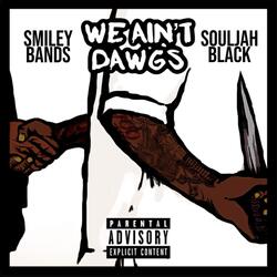 We Ain't Dawgs (feat. Souljah Black)