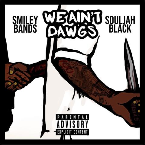 We Ain't Dawgs (feat. Souljah Black)