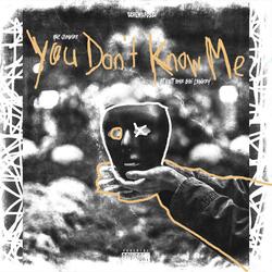 You Don't Know Me (feat. K. Ruger & Datt One Boi Lowkey)