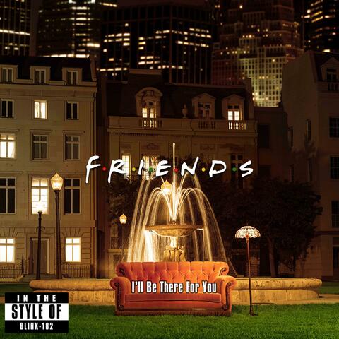 Friends Theme (I'll Be There For You)