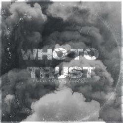 Who To Trust (feat. Fully Loaded Stan)