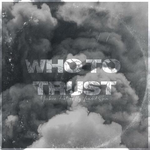 Who To Trust (feat. Fully Loaded Stan)