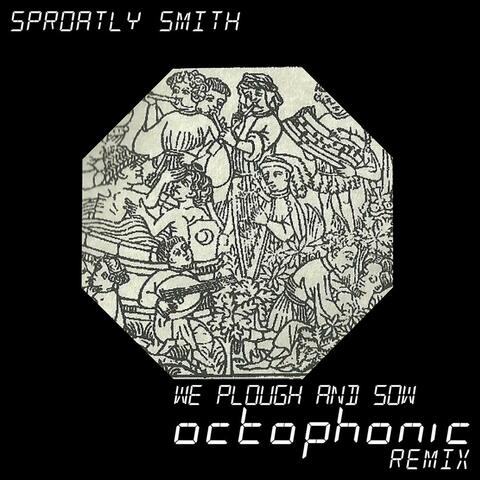We Plough And Sow (Octophonic Remix)