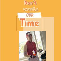 Don't waste out time