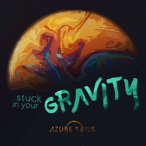 Stuck in your Gravity