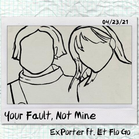 Your Fault, Not Mine (feat. Let Flo Go)