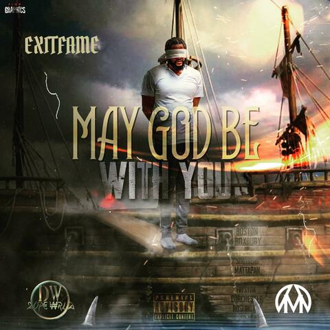 MAY GOD BE WITH YOU