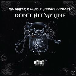 Don't Hit My Line (feat. Johnny ConCepTz & Ohms)