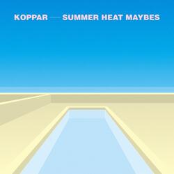 Summer Heat Maybes