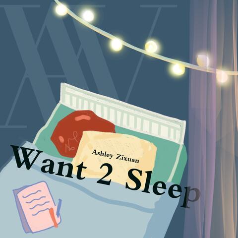 Want 2 Sleep